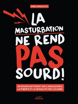 cover image of La masturbation ne rend pas sourd!